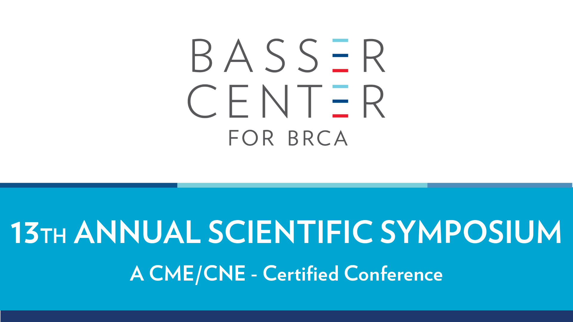 The Basser Center for BRCA is hosting the 13th Annual Scientific Symposium, a CME/CNE certified conference